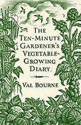 The Ten Minute Gardener's Vegetable Growing Diary